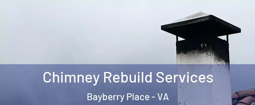 Chimney Rebuild Services Bayberry Place - VA