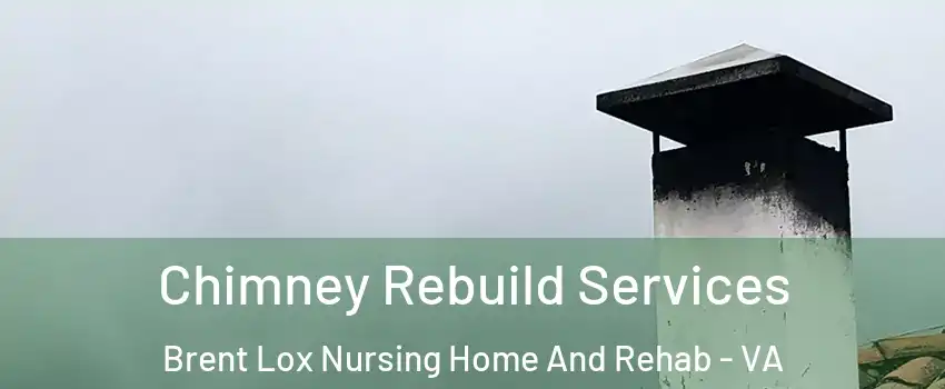Chimney Rebuild Services Brent Lox Nursing Home And Rehab - VA