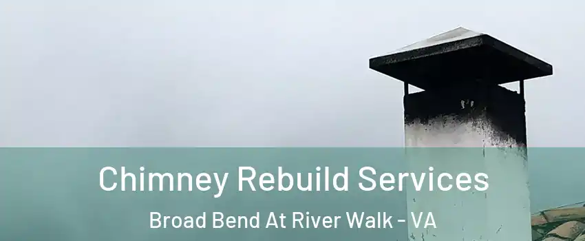 Chimney Rebuild Services Broad Bend At River Walk - VA