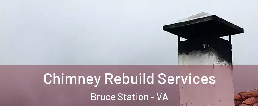 Chimney Rebuild Services Bruce Station - VA