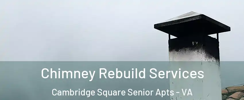 Chimney Rebuild Services Cambridge Square Senior Apts - VA