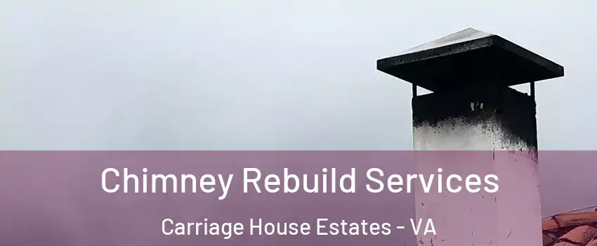 Chimney Rebuild Services Carriage House Estates - VA
