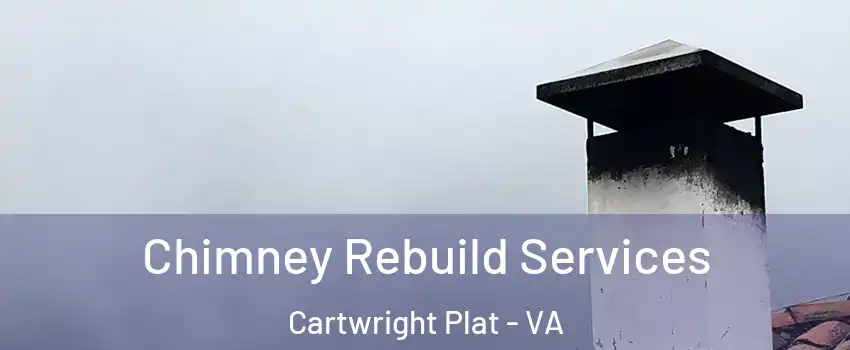 Chimney Rebuild Services Cartwright Plat - VA