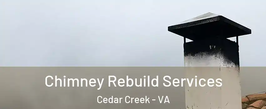 Chimney Rebuild Services Cedar Creek - VA