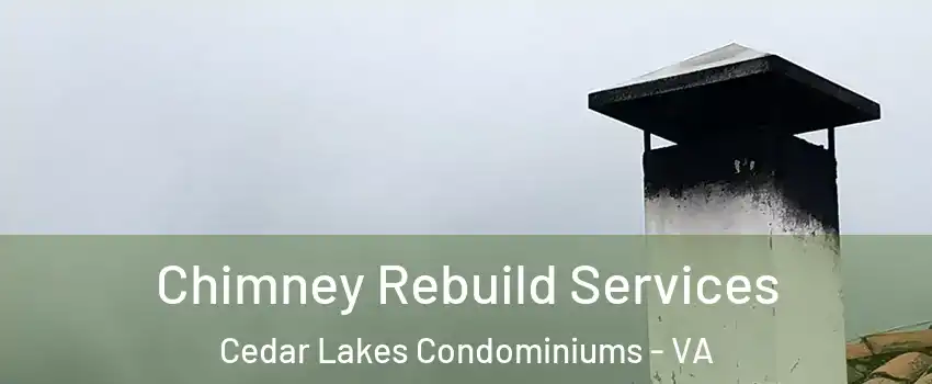 Chimney Rebuild Services Cedar Lakes Condominiums - VA