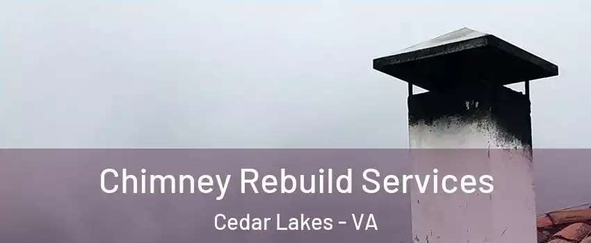 Chimney Rebuild Services Cedar Lakes - VA