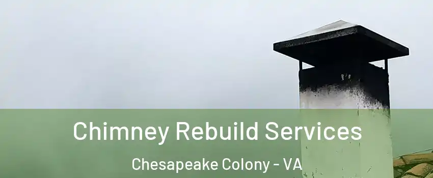 Chimney Rebuild Services Chesapeake Colony - VA