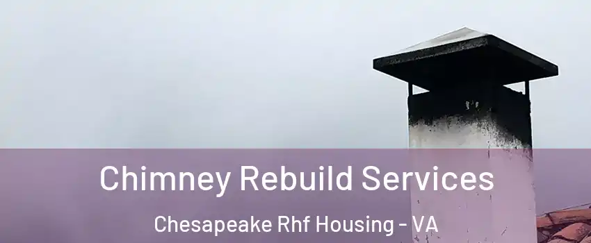 Chimney Rebuild Services Chesapeake Rhf Housing - VA
