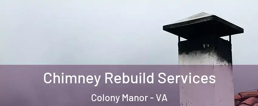 Chimney Rebuild Services Colony Manor - VA