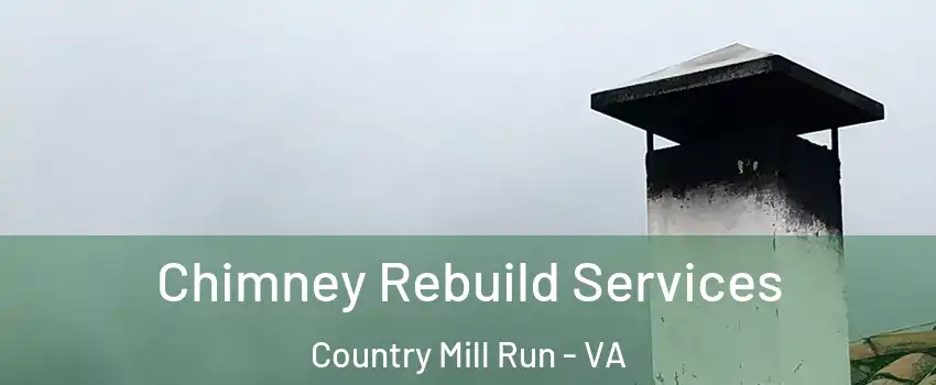 Chimney Rebuild Services Country Mill Run - VA