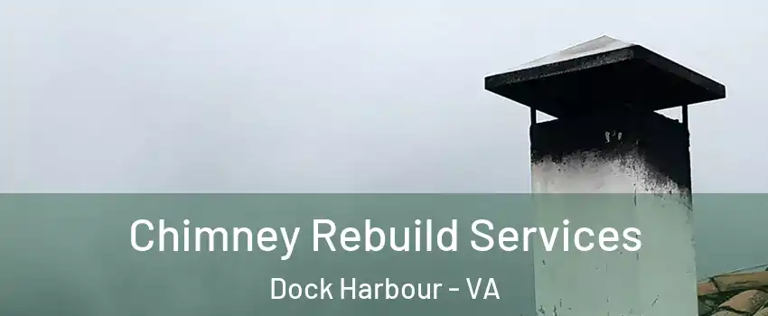 Chimney Rebuild Services Dock Harbour - VA