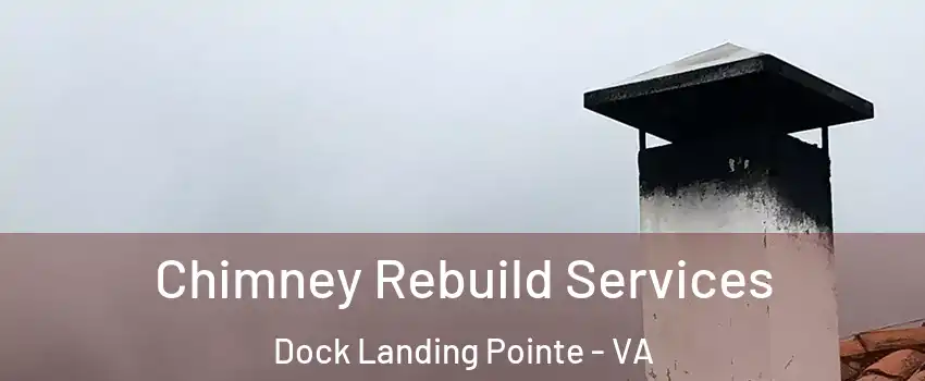 Chimney Rebuild Services Dock Landing Pointe - VA