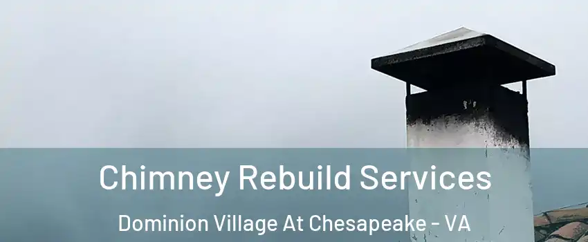 Chimney Rebuild Services Dominion Village At Chesapeake - VA