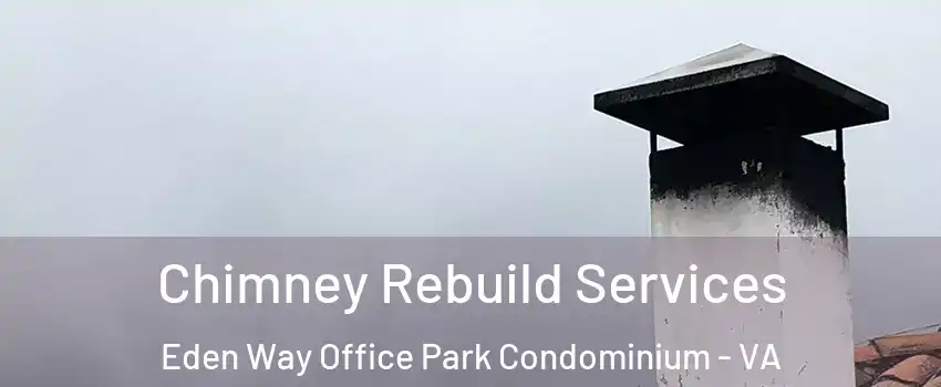 Chimney Rebuild Services Eden Way Office Park Condominium - VA