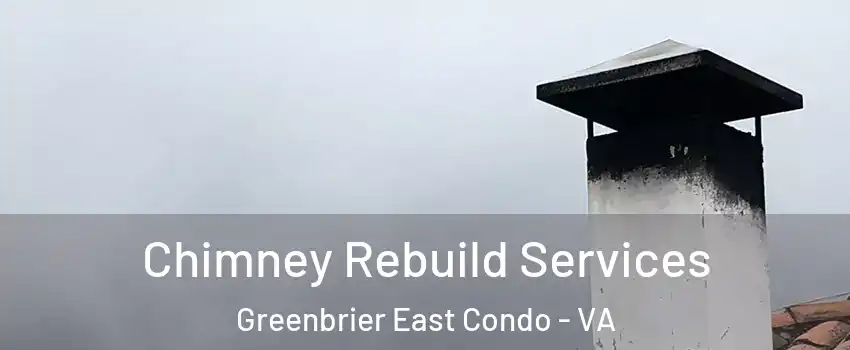 Chimney Rebuild Services Greenbrier East Condo - VA