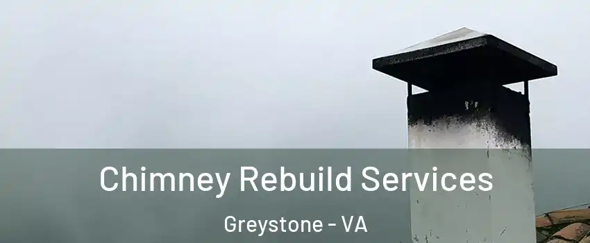 Chimney Rebuild Services Greystone - VA