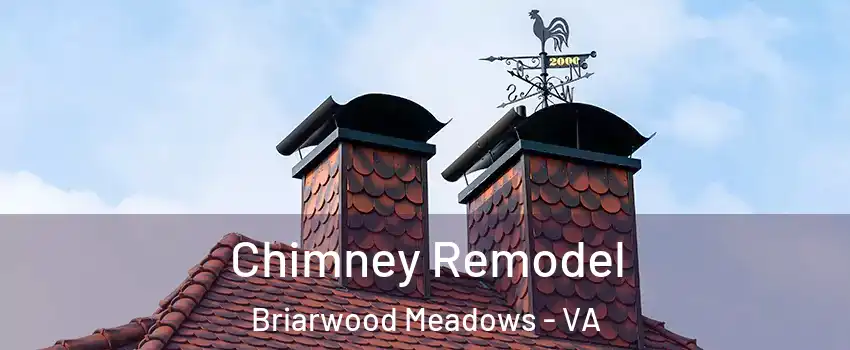 Chimney Remodel Briarwood Meadows - VA
