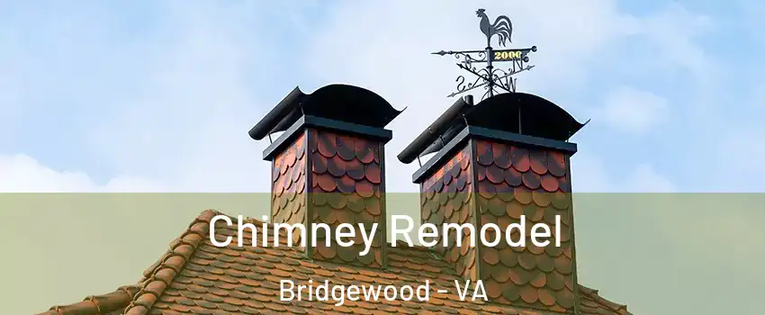 Chimney Remodel Bridgewood - VA