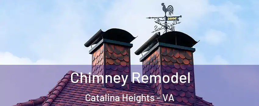 Chimney Remodel Catalina Heights - VA