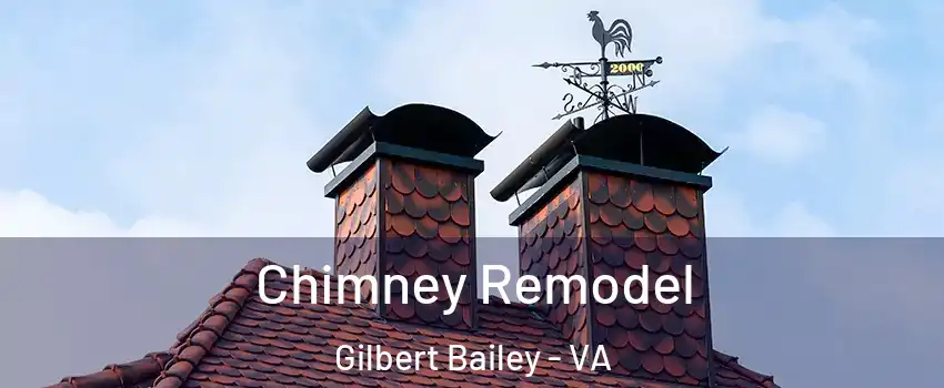 Chimney Remodel Gilbert Bailey - VA