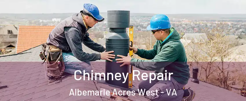 Chimney Repair Albemarle Acres West - VA