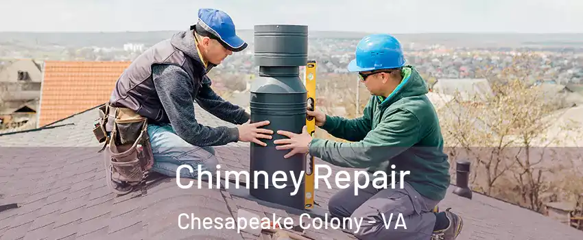 Chimney Repair Chesapeake Colony - VA