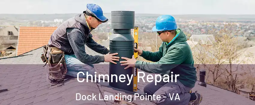 Chimney Repair Dock Landing Pointe - VA