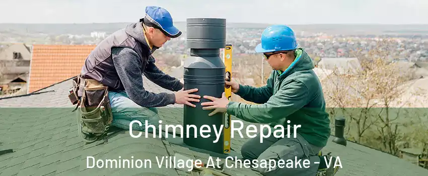 Chimney Repair Dominion Village At Chesapeake - VA