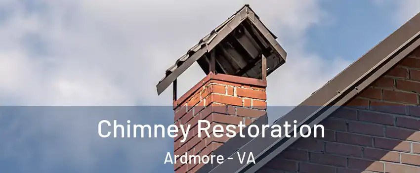 Chimney Restoration Ardmore - VA