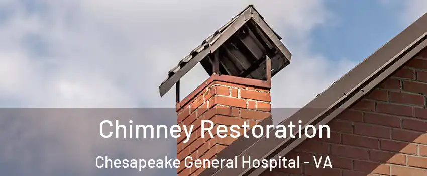 Chimney Restoration Chesapeake General Hospital - VA