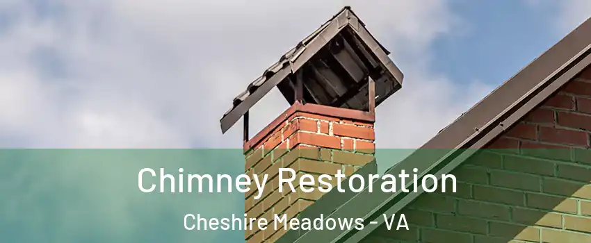 Chimney Restoration Cheshire Meadows - VA