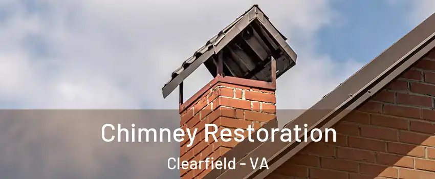 Chimney Restoration Clearfield - VA