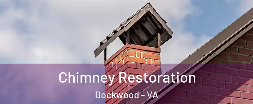 Chimney Restoration Dockwood - VA