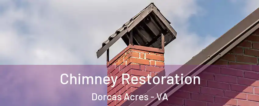 Chimney Restoration Dorcas Acres - VA