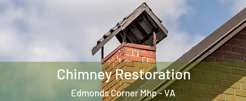 Chimney Restoration Edmonds Corner Mhp - VA