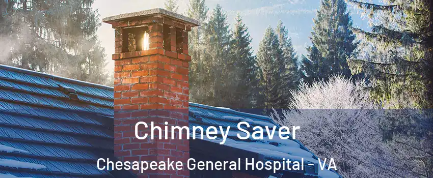 Chimney Saver Chesapeake General Hospital - VA