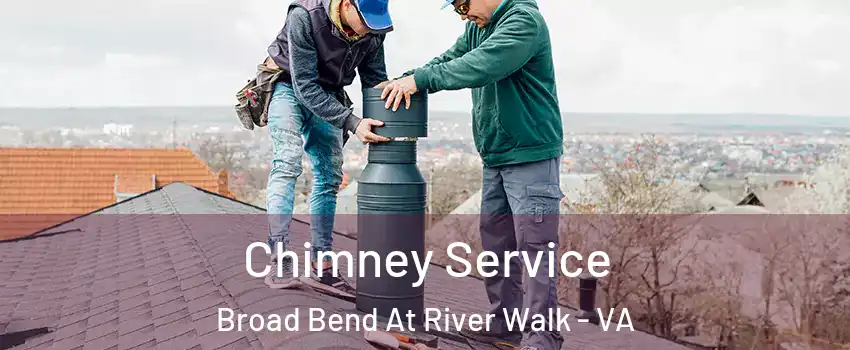 Chimney Service Broad Bend At River Walk - VA