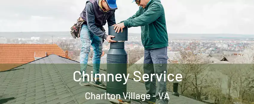 Chimney Service Charlton Village - VA