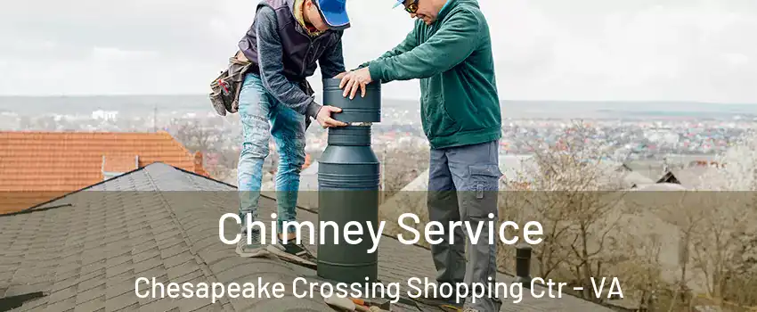 Chimney Service Chesapeake Crossing Shopping Ctr - VA