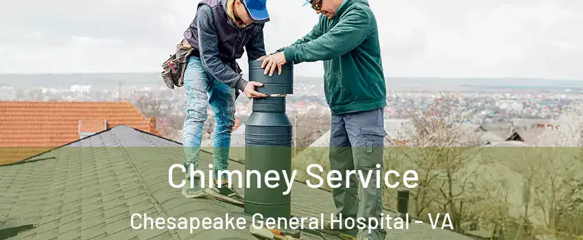 Chimney Service Chesapeake General Hospital - VA