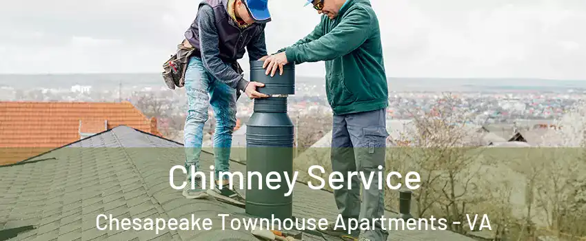 Chimney Service Chesapeake Townhouse Apartments - VA