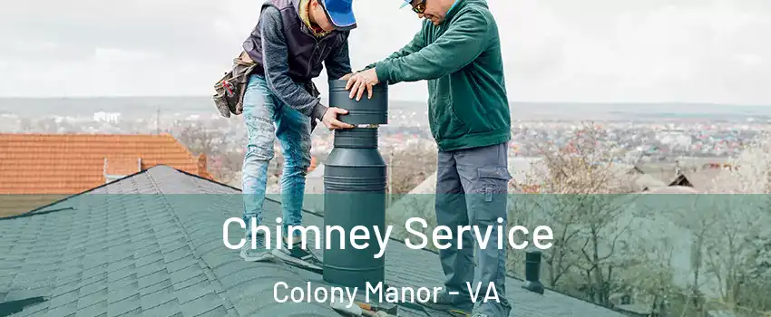 Chimney Service Colony Manor - VA