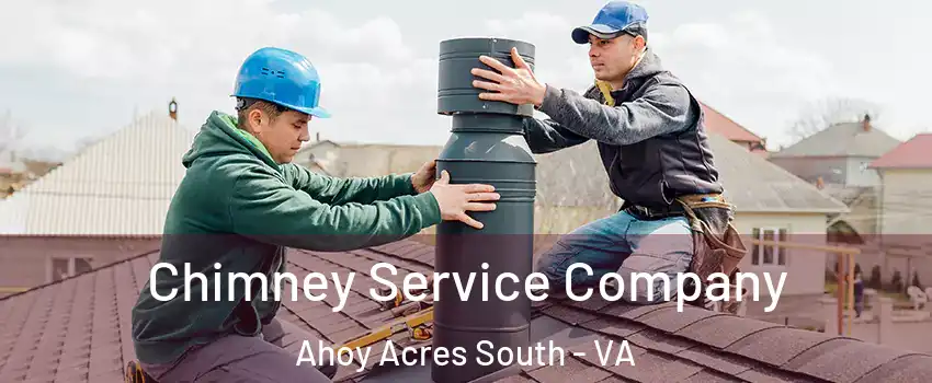 Chimney Service Company Ahoy Acres South - VA