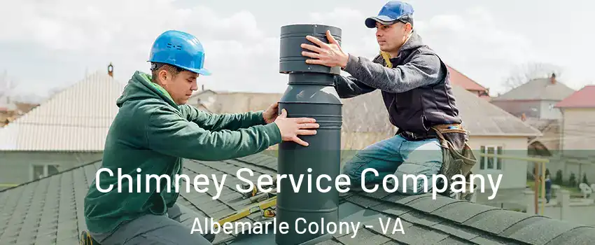 Chimney Service Company Albemarle Colony - VA