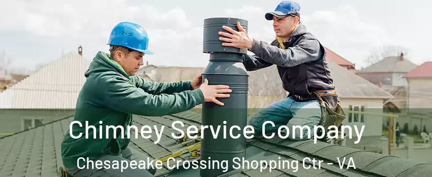 Chimney Service Company Chesapeake Crossing Shopping Ctr - VA