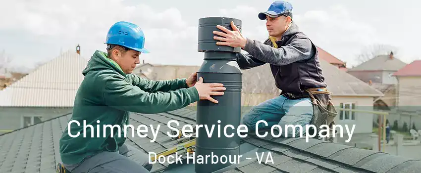 Chimney Service Company Dock Harbour - VA