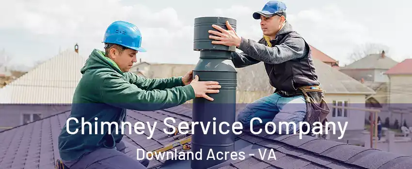 Chimney Service Company Downland Acres - VA