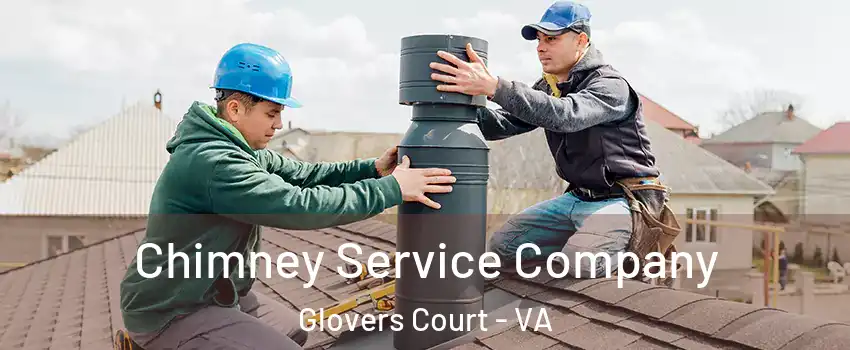 Chimney Service Company Glovers Court - VA