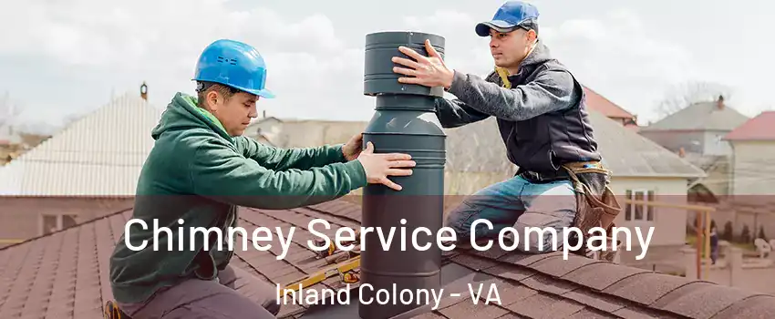 Chimney Service Company Inland Colony - VA