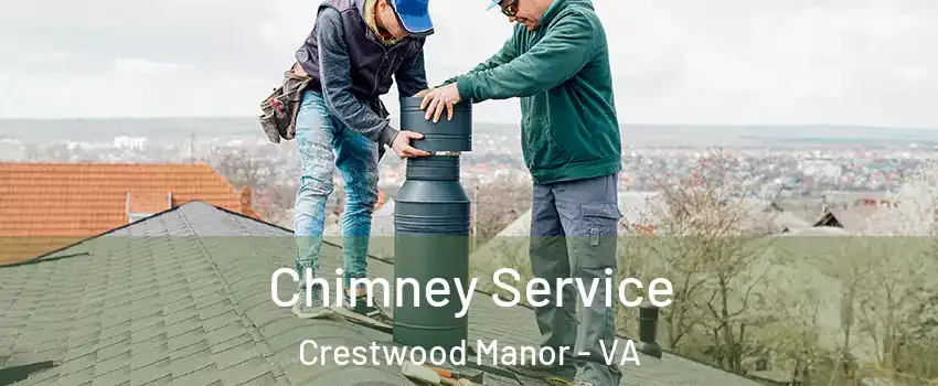Chimney Service Crestwood Manor - VA